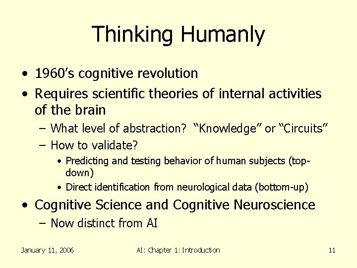 Thinking Humanly • 1960’s cognitive revolution • Requires scientific theories of internal activities of