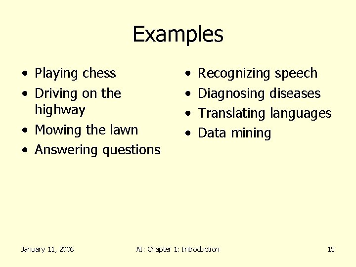 Examples • Playing chess • Driving on the highway • Mowing the lawn •