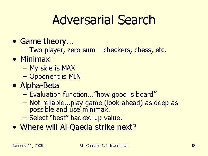 Adversarial Search • Game theory. . . – Two player, zero sum – checkers,