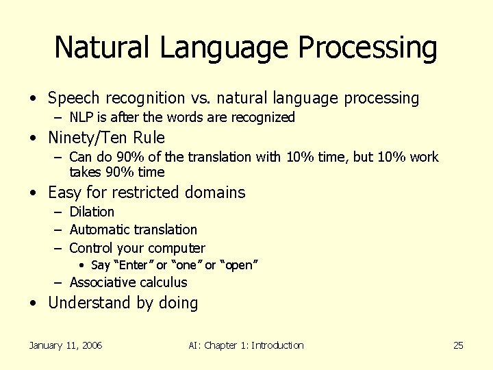 Natural Language Processing • Speech recognition vs. natural language processing – NLP is after