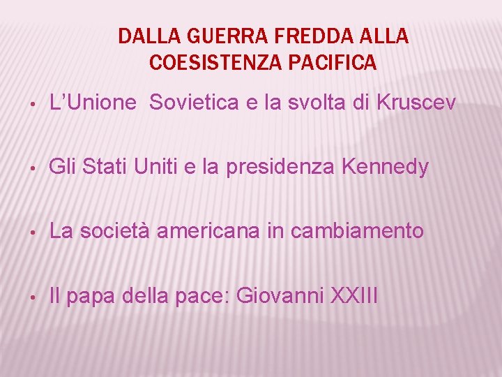 DALLA GUERRA FREDDA ALLA COESISTENZA PACIFICA • L’Unione Sovietica e la svolta di Kruscev