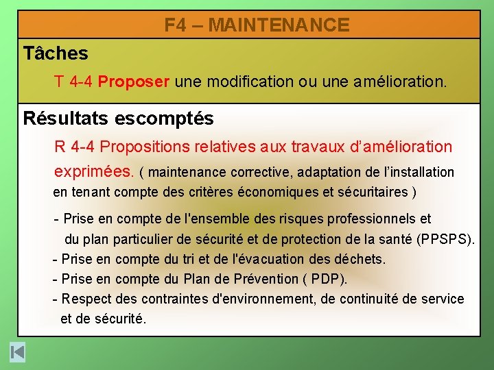F 4 – MAINTENANCE Tâches T 4 -4 Proposer une modification ou une amélioration. F 4 – MAINTENANCE Tâches T 4 -4 Proposer une modification ou une amélioration.