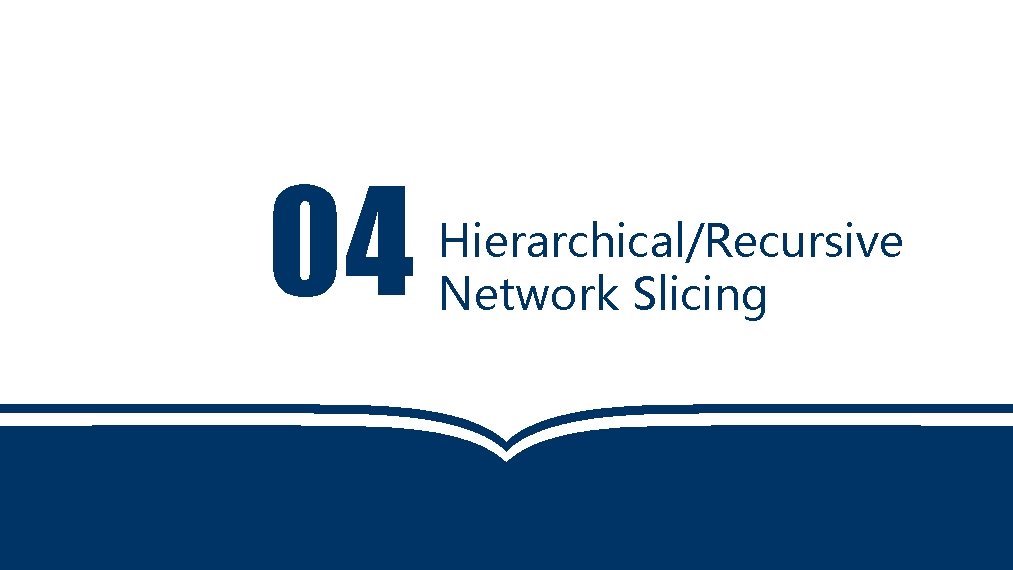 04 Hierarchical/Recursive Network Slicing 