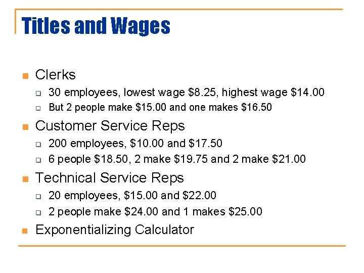 Titles and Wages n n Clerks q 30 employees, lowest wage $8. 25, highest