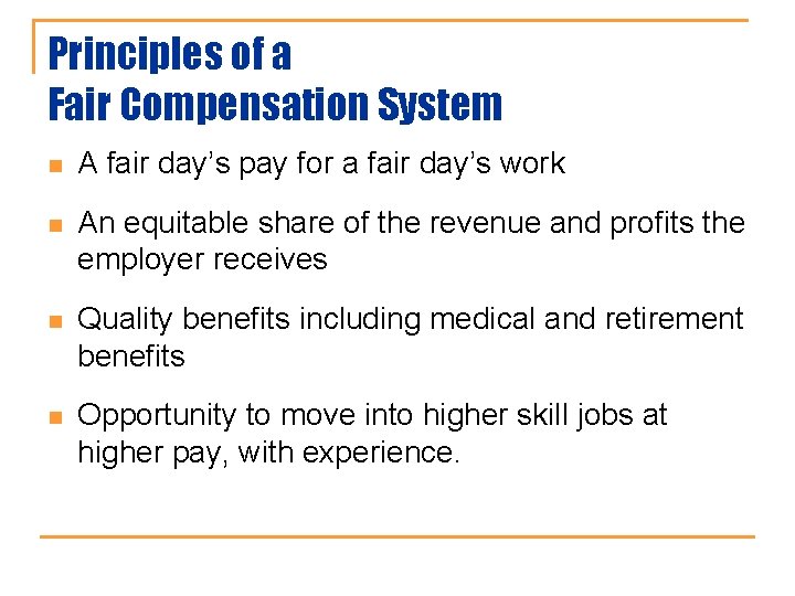 Principles of a Fair Compensation System n A fair day’s pay for a fair