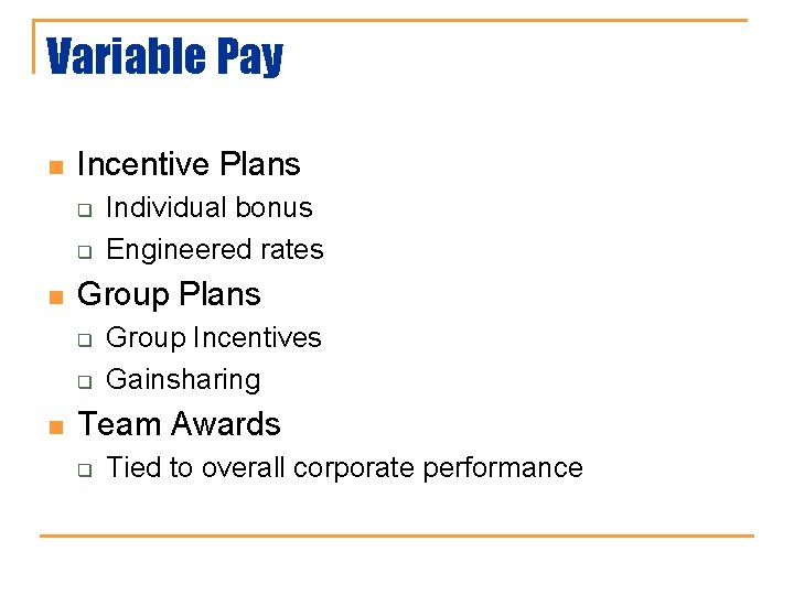 Variable Pay n Incentive Plans q q n Group Plans q q n Individual