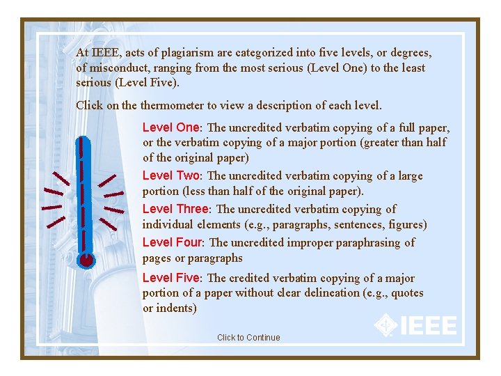 At IEEE, acts of plagiarism are categorized into five levels, or degrees, of misconduct, At IEEE, acts of plagiarism are categorized into five levels, or degrees, of misconduct,