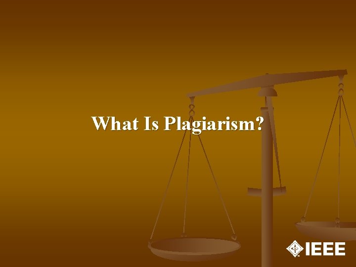 What Is Plagiarism? What Is Plagiarism?