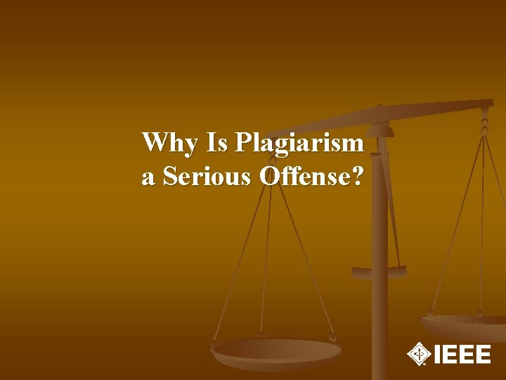 Why Is Plagiarism a Serious Offense? Why Is Plagiarism a Serious Offense?
