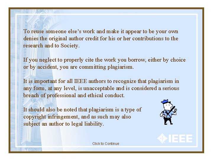 To reuse someone else’s work and make it appear to be your own denies To reuse someone else’s work and make it appear to be your own denies