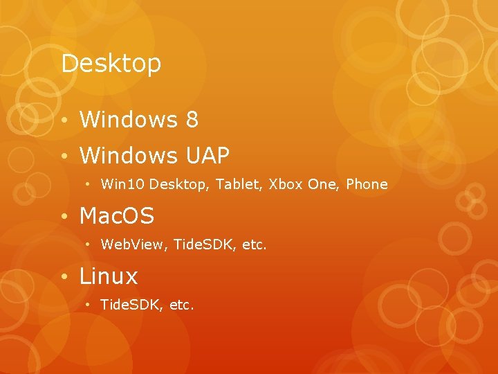 Desktop • Windows 8 • Windows UAP • Win 10 Desktop, Tablet, Xbox One,