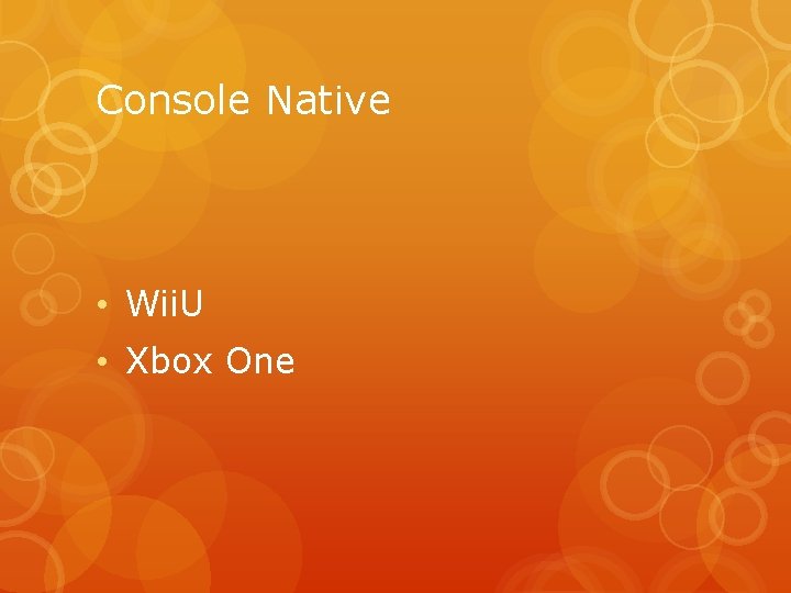 Console Native • Wii. U • Xbox One 