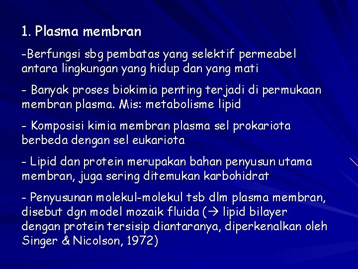 1. Plasma membran -Berfungsi sbg pembatas yang selektif permeabel antara lingkungan yang hidup dan