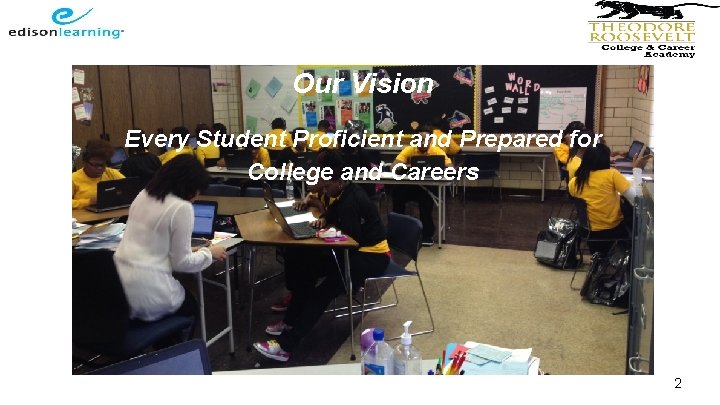Our Vision Every Student Proficient and Prepared for College and Careers 2 