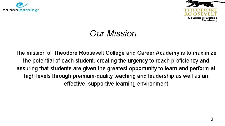 Our Mission: The mission of Theodore Roosevelt College and Career Academy is to maximize