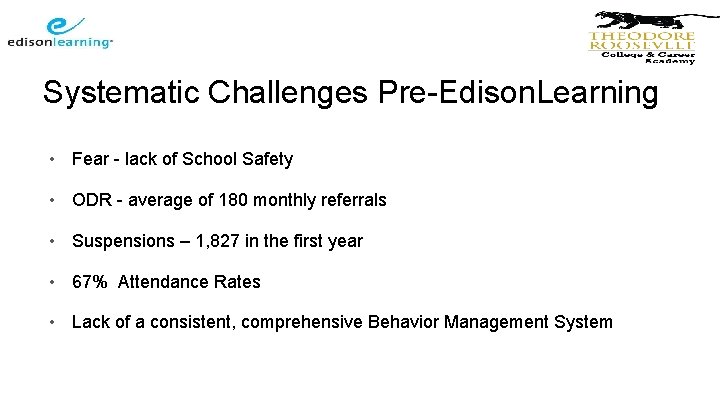 Systematic Challenges Pre-Edison. Learning • Fear - lack of School Safety • ODR -