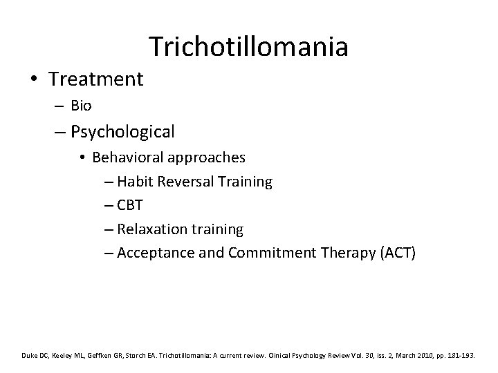  • Treatment Trichotillomania – Bio – Psychological • Behavioral approaches – Habit Reversal