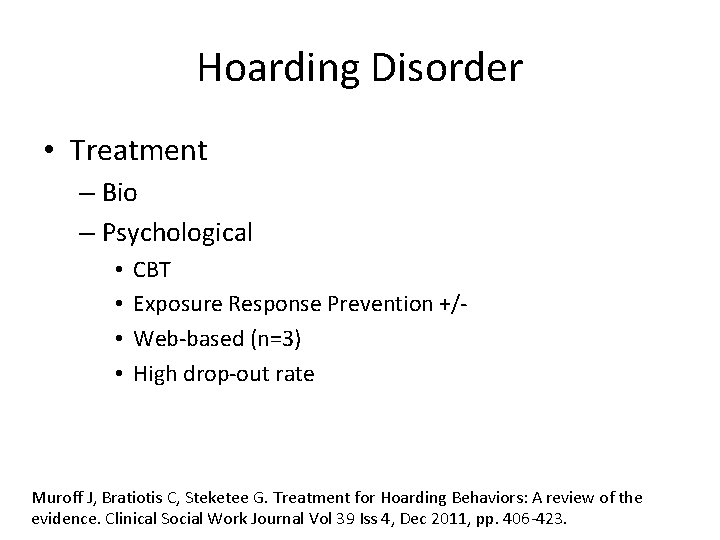 Hoarding Disorder • Treatment – Bio – Psychological • • CBT Exposure Response Prevention