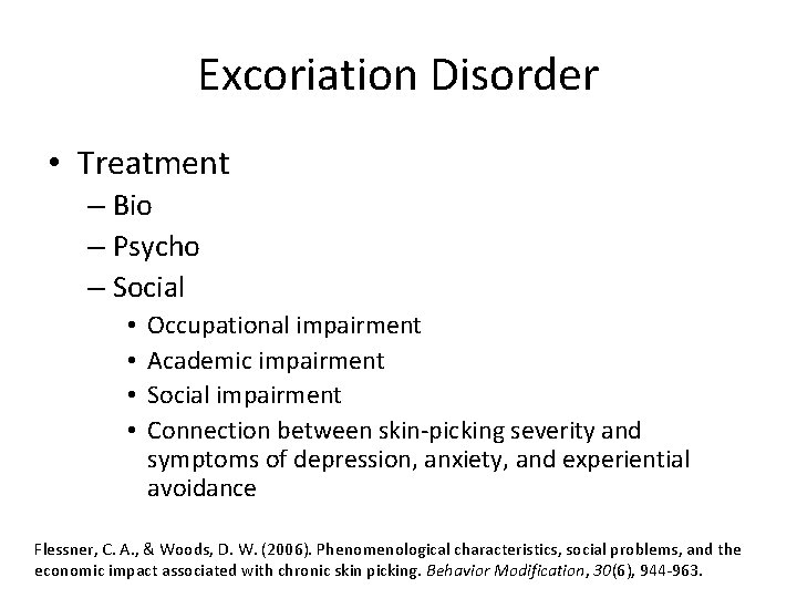 Excoriation Disorder • Treatment – Bio – Psycho – Social • • Occupational impairment