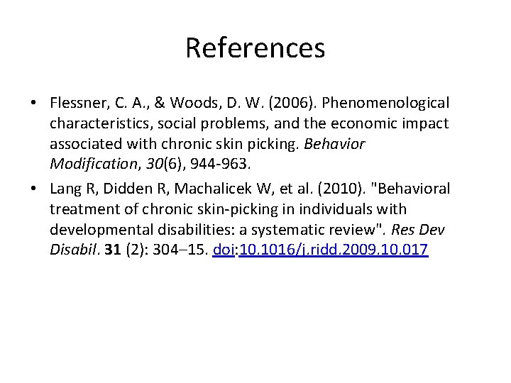 References • Flessner, C. A. , & Woods, D. W. (2006). Phenomenological characteristics, social