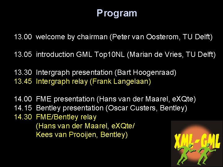Program 13. 00 welcome by chairman (Peter van Oosterom, TU Delft) 13. 05 introduction