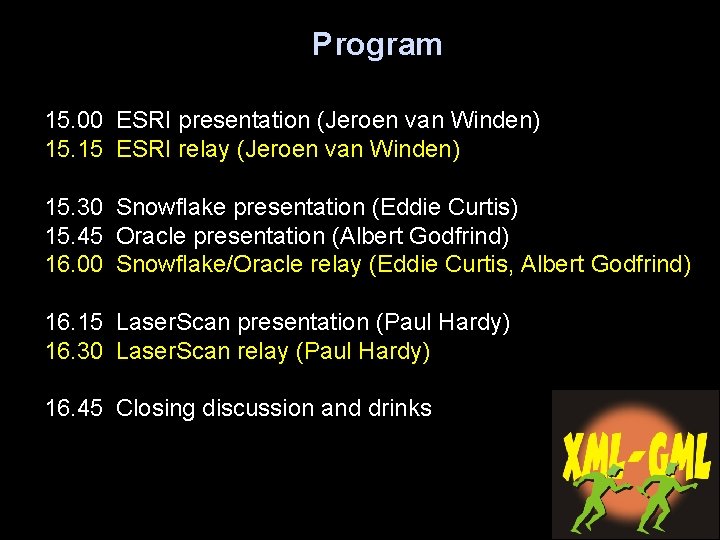 Program 15. 00 ESRI presentation (Jeroen van Winden) 15. 15 ESRI relay (Jeroen van
