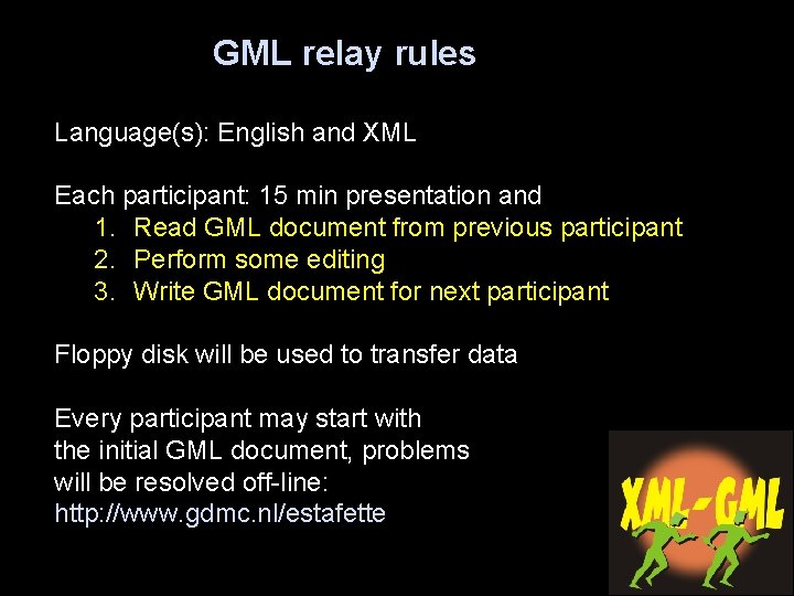 GML relay rules Language(s): English and XML Each participant: 15 min presentation and 1.