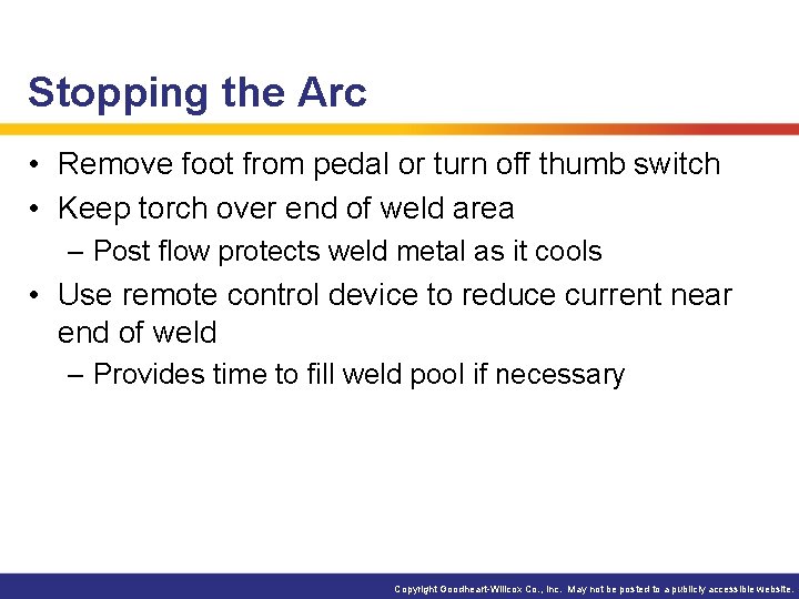 Stopping the Arc • Remove foot from pedal or turn off thumb switch •
