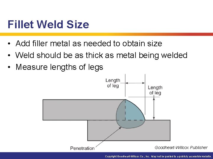 Fillet Weld Size • Add filler metal as needed to obtain size • Weld