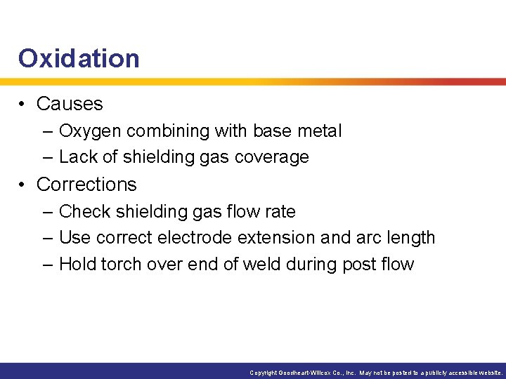 Oxidation • Causes – Oxygen combining with base metal – Lack of shielding gas