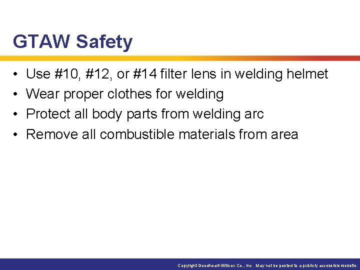 GTAW Safety • • Use #10, #12, or #14 filter lens in welding helmet