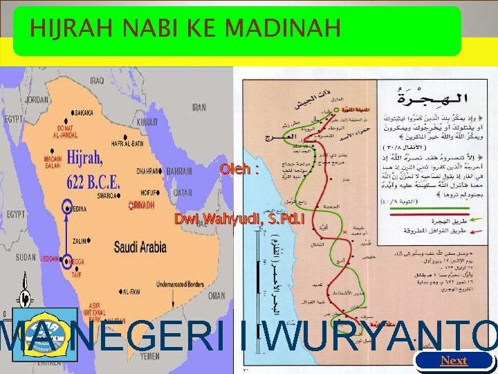 HIJRAH NABI KE MADINAH Oleh : Dwi Wahyudi, S. Pd. I MA NEGERI I