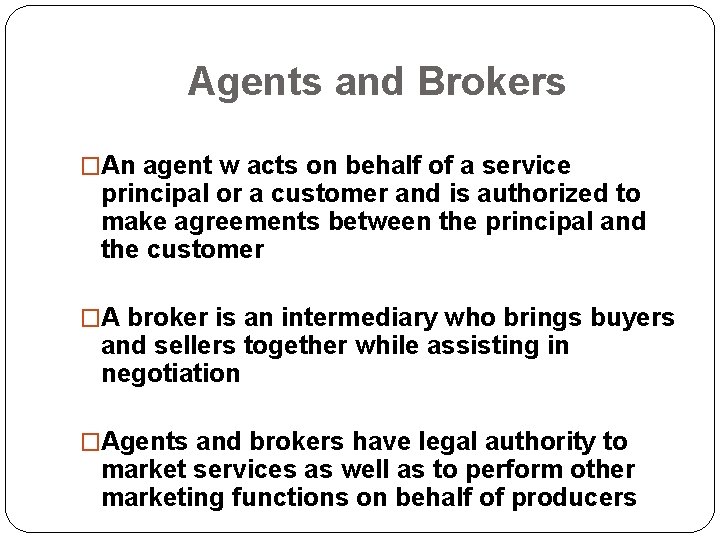 Agents and Brokers �An agent w acts on behalf of a service principal or