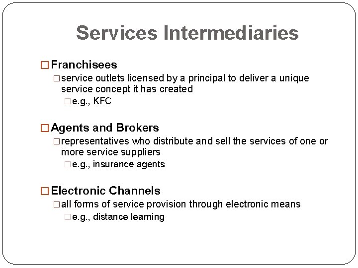 Services Intermediaries � Franchisees �service outlets licensed by a principal to deliver a unique Services Intermediaries � Franchisees �service outlets licensed by a principal to deliver a unique