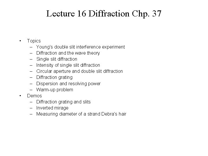 Lecture 16 Diffraction Chp. 37 • • Topics – Young’s double slit interference experiment