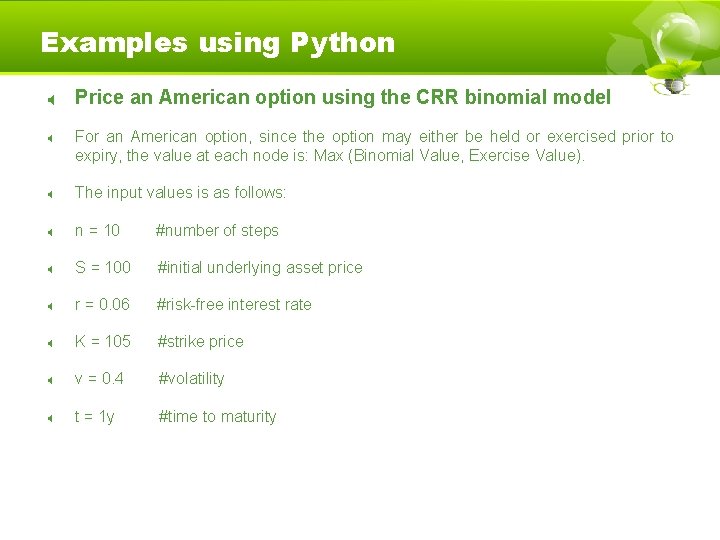 Examples using Python Price an American option using the CRR binomial model For an