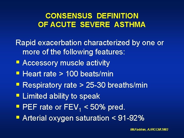 CONSENSUS DEFINITION OF ACUTE SEVERE ASTHMA Rapid exacerbation characterized by one or more of