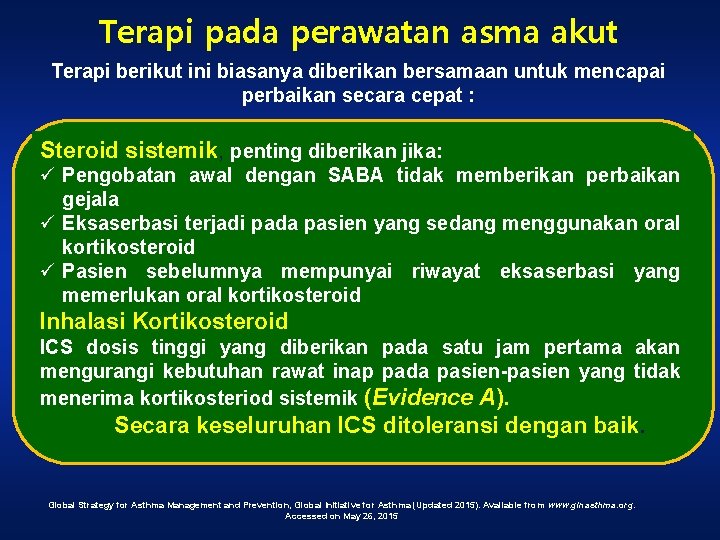 Terapi pada perawatan asma akut Terapi berikut ini biasanya diberikan bersamaan untuk mencapai perbaikan