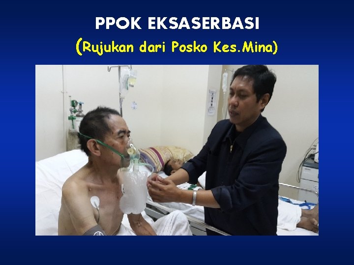 PPOK EKSASERBASI (Rujukan dari Posko Kes. Mina) 