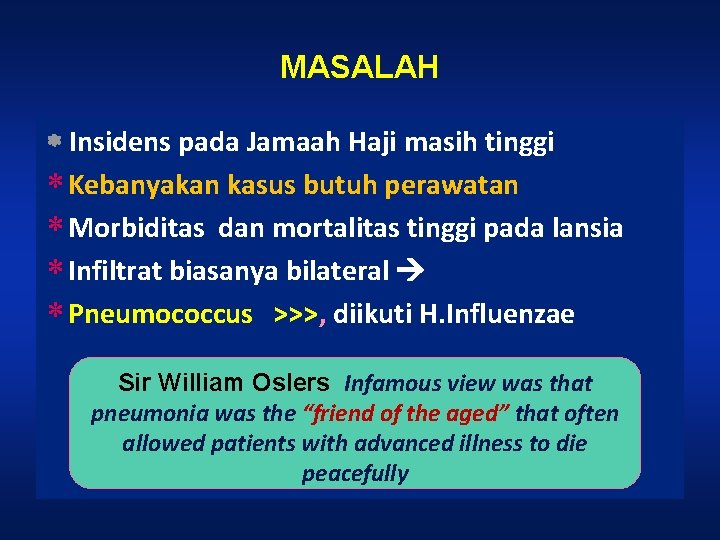 MASALAH Insidens pada Jamaah Haji masih tinggi * Kebanyakan kasus butuh perawatan * Morbiditas