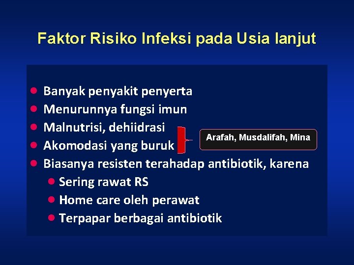 Faktor Risiko Infeksi pada Usia lanjut · · · Banyak penyakit penyerta Menurunnya fungsi