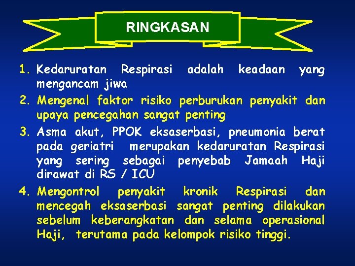 RINGKASAN 1. Kedaruratan Respirasi adalah keadaan yang mengancam jiwa 2. Mengenal faktor risiko perburukan