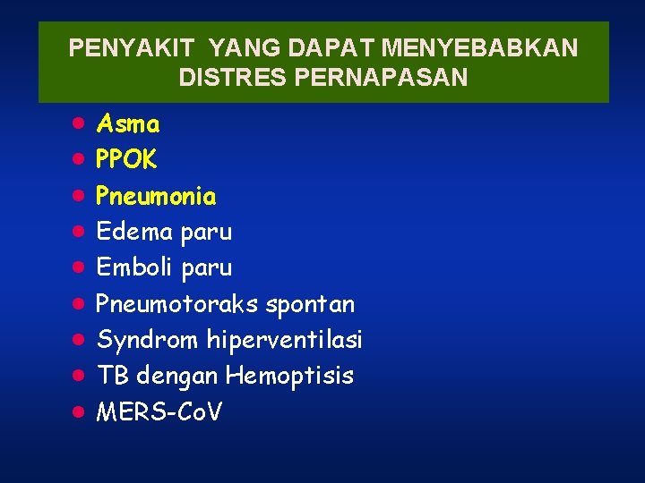 PENYAKIT YANG DAPAT MENYEBABKAN DISTRES PERNAPASAN · · · · · Asma PPOK Pneumonia