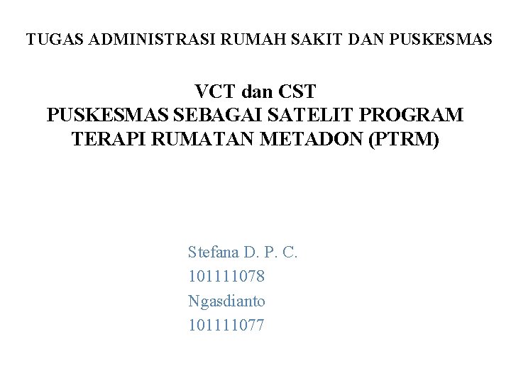 TUGAS ADMINISTRASI RUMAH SAKIT DAN PUSKESMAS VCT dan CST PUSKESMAS SEBAGAI SATELIT PROGRAM TERAPI