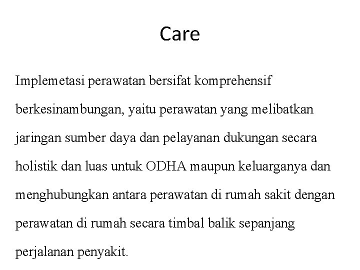 Care Implemetasi perawatan bersifat komprehensif berkesinambungan, yaitu perawatan yang melibatkan jaringan sumber daya dan