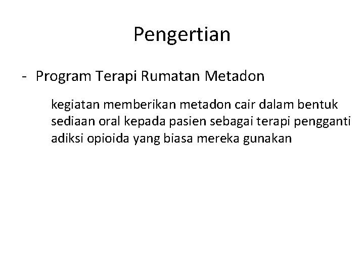 Pengertian - Program Terapi Rumatan Metadon kegiatan memberikan metadon cair dalam bentuk sediaan oral
