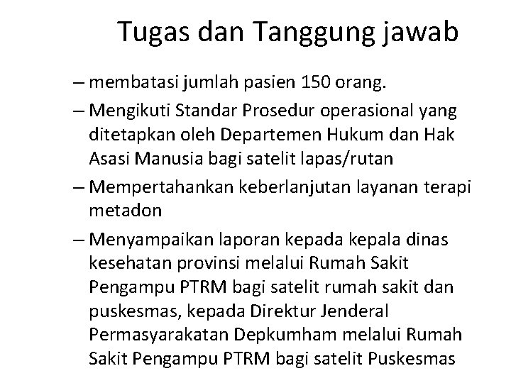 Tugas dan Tanggung jawab – membatasi jumlah pasien 150 orang. – Mengikuti Standar Prosedur
