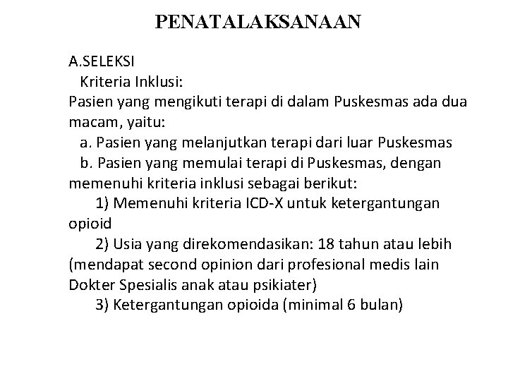 PENATALAKSANAAN A. SELEKSI Kriteria Inklusi: Pasien yang mengikuti terapi di dalam Puskesmas ada dua