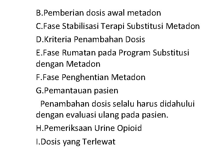 B. Pemberian dosis awal metadon C. Fase Stabilisasi Terapi Substitusi Metadon D. Kriteria Penambahan