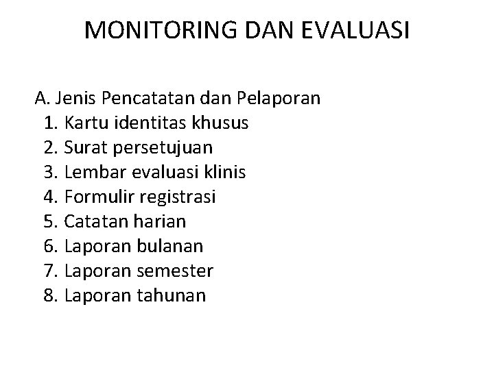 MONITORING DAN EVALUASI A. Jenis Pencatatan dan Pelaporan 1. Kartu identitas khusus 2. Surat